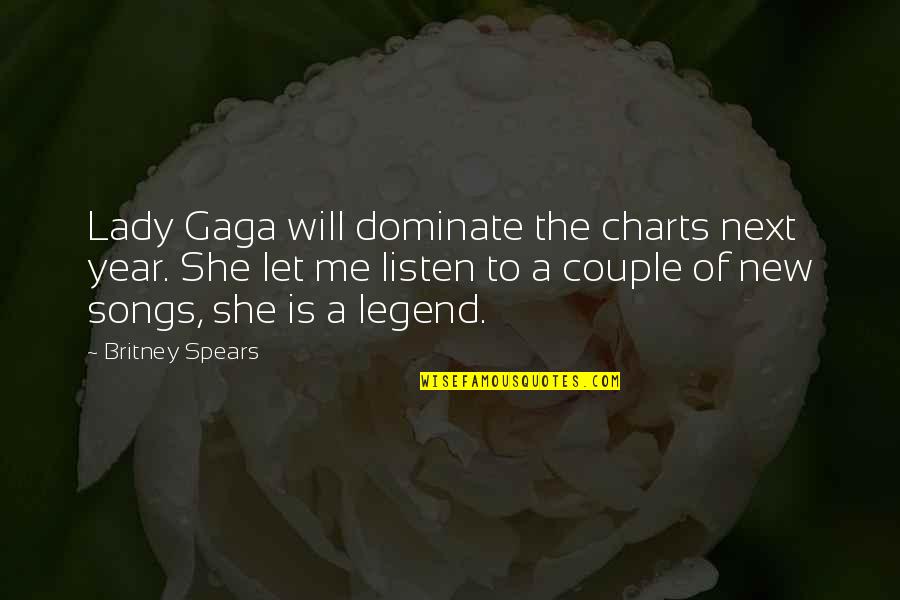 Britney's Quotes By Britney Spears: Lady Gaga will dominate the charts next year.