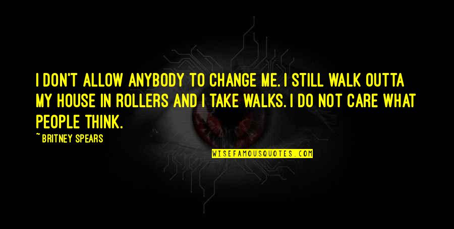Britney's Quotes By Britney Spears: I don't allow anybody to change me. I Britney's Quotes By Britney Spears: I don't allow anybody to change me. I