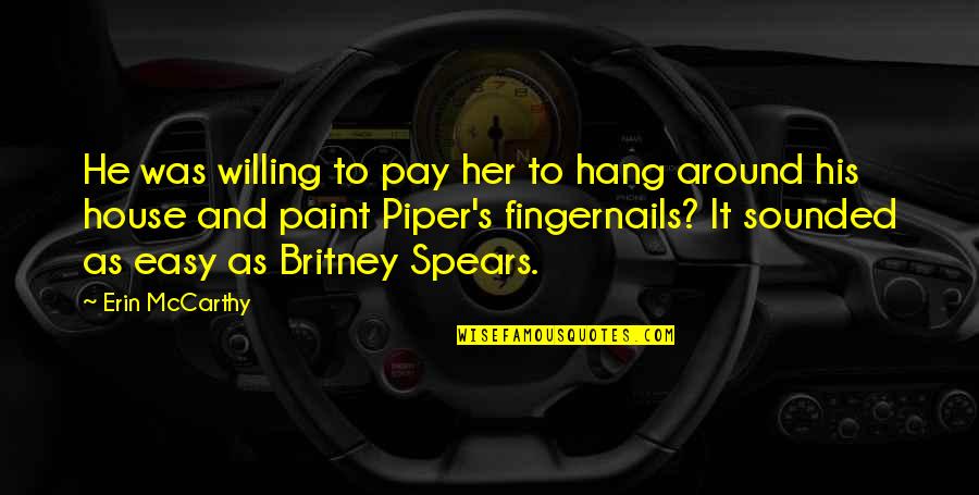 Britney's Quotes By Erin McCarthy: He was willing to pay her to hang