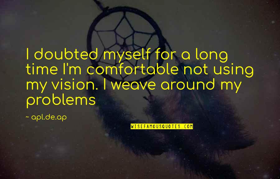 Britni Thornton Quotes By Apl.de.ap: I doubted myself for a long time I'm Britni Thornton Quotes By Apl.de.ap: I doubted myself for a long time I'm