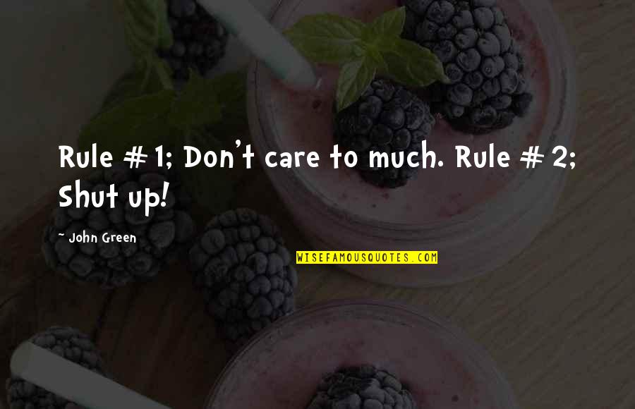 Britni Thornton Quotes By John Green: Rule #1; Don't care to much. Rule #2; Britni Thornton Quotes By John Green: Rule #1; Don't care to much. Rule #2;