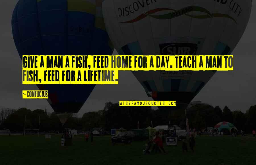 Britomartis Quotes By Confucius: Give a man a fish, feed home for