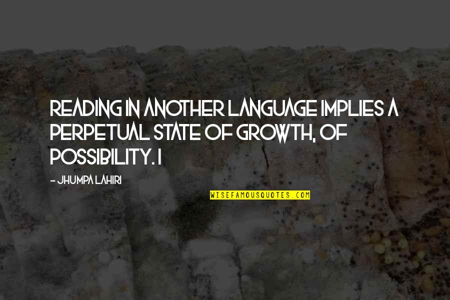 Britomartis Quotes By Jhumpa Lahiri: Reading in another language implies a perpetual state