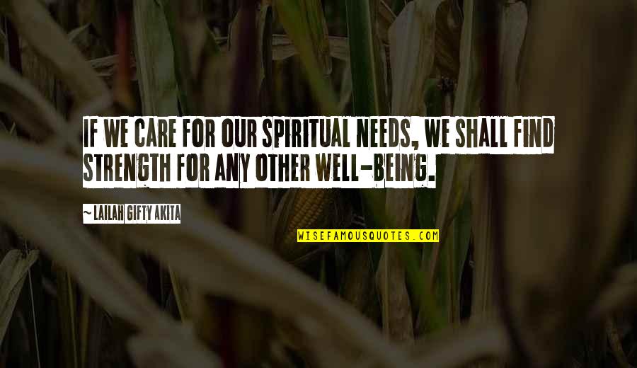 Briton Quotes By Lailah Gifty Akita: If we care for our spiritual needs, we