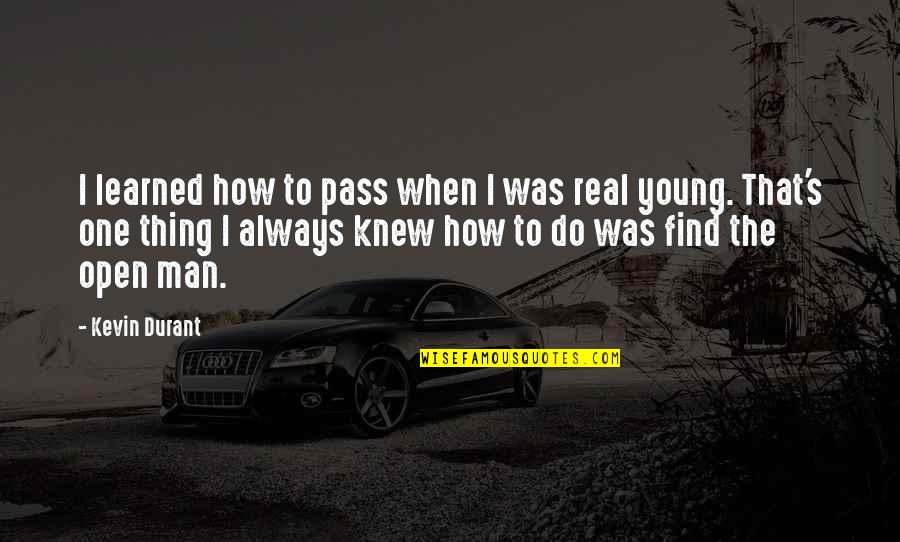 Briton Riviere Quotes By Kevin Durant: I learned how to pass when I was Briton Riviere Quotes By Kevin Durant: I learned how to pass when I was
