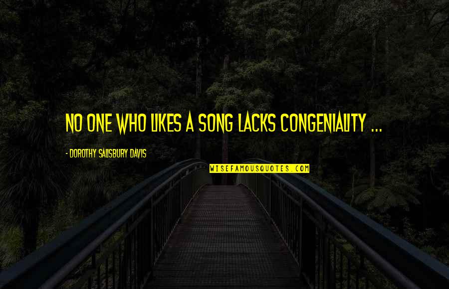 Britone Quotes By Dorothy Salisbury Davis: No one who likes a song lacks congeniality