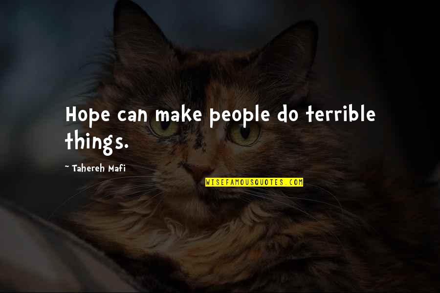 Britspeak Dictionary Quotes By Tahereh Mafi: Hope can make people do terrible things.