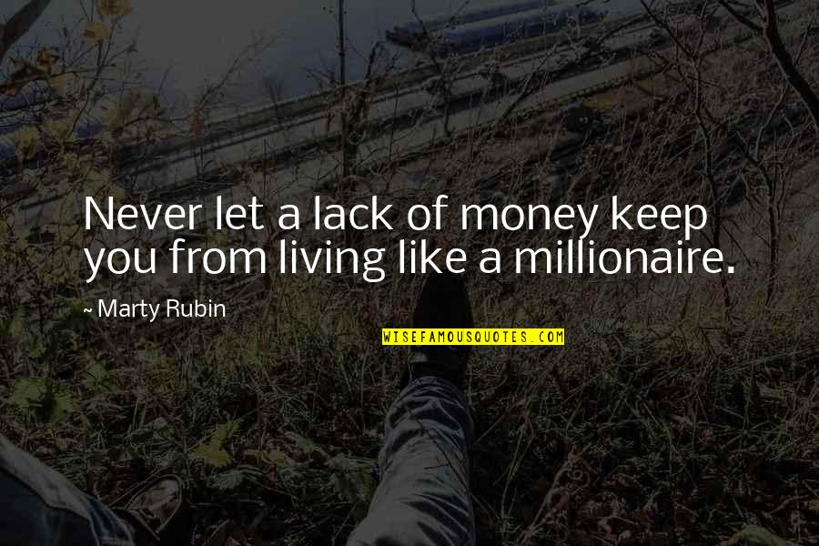 Brittanica Quotes By Marty Rubin: Never let a lack of money keep you