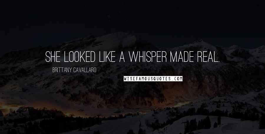 Brittany Cavallaro quotes: She looked like a whisper made real.