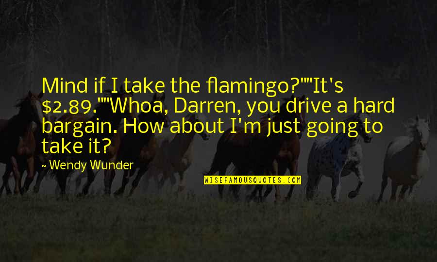 Brittany Glee Christmas Quotes By Wendy Wunder: Mind if I take the flamingo?""It's $2.89.""Whoa, Darren,