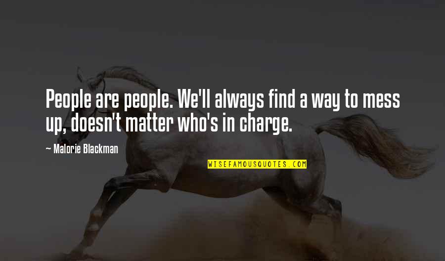 Brittany Matthews Best Quotes By Malorie Blackman: People are people. We'll always find a way Brittany Matthews Best Quotes By Malorie Blackman: People are people. We'll always find a way