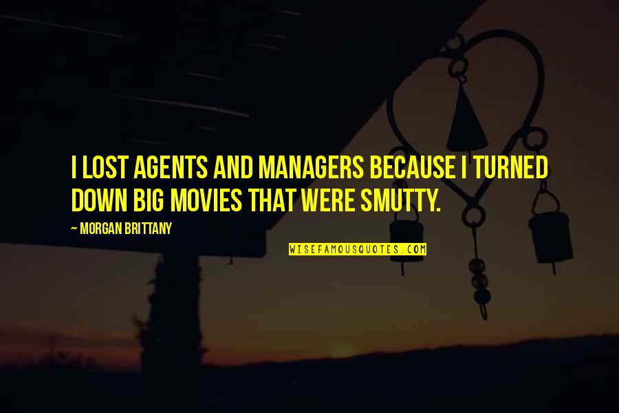 Brittany's Quotes By Morgan Brittany: I lost agents and managers because I turned