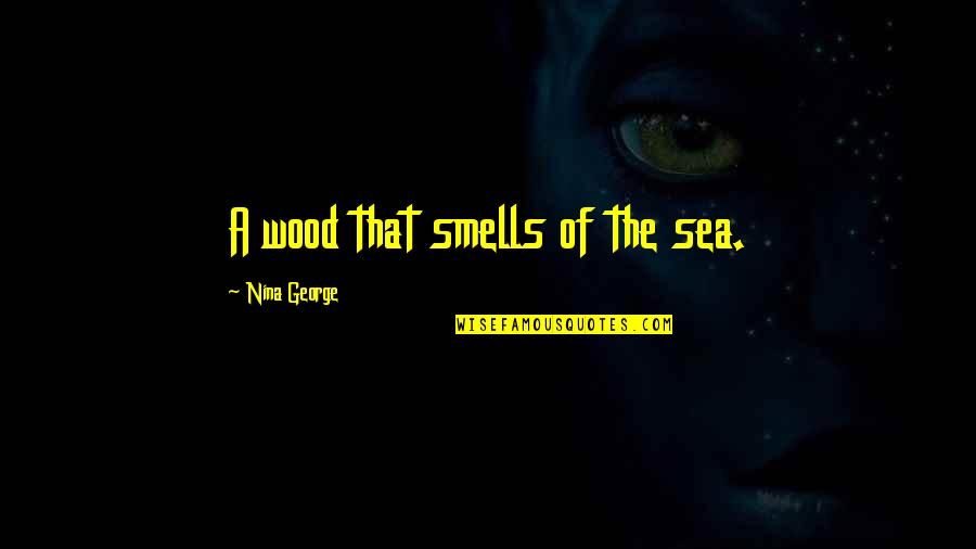 Brittany's Quotes By Nina George: A wood that smells of the sea.