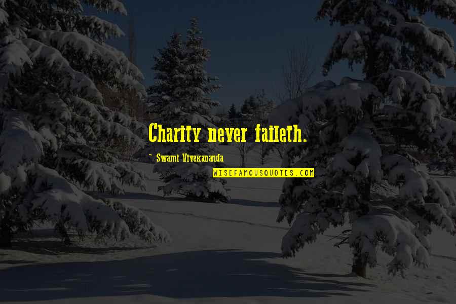 Britten Nete Pwc Quotes By Swami Vivekananda: Charity never faileth. Britten Nete Pwc Quotes By Swami Vivekananda: Charity never faileth.