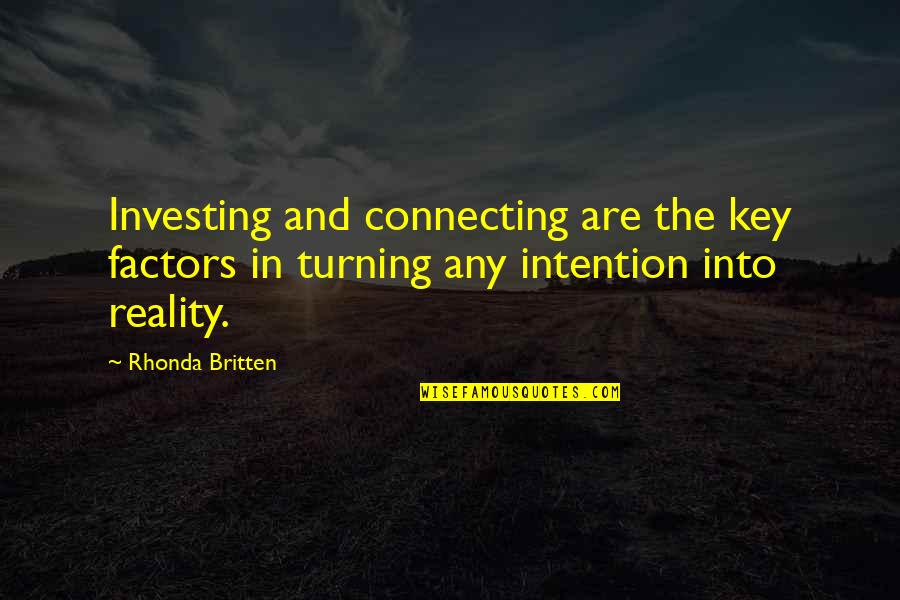 Britten Quotes By Rhonda Britten: Investing and connecting are the key factors in