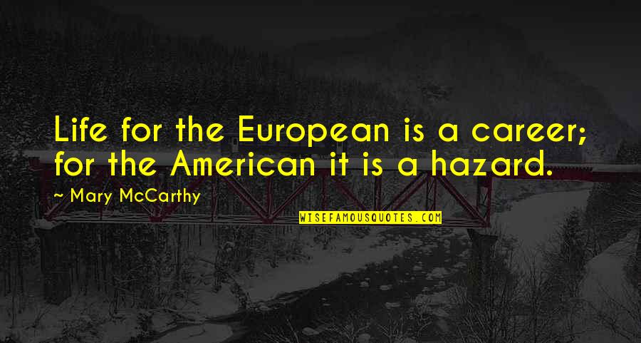 Brittenham Farrier Quotes By Mary McCarthy: Life for the European is a career; for
