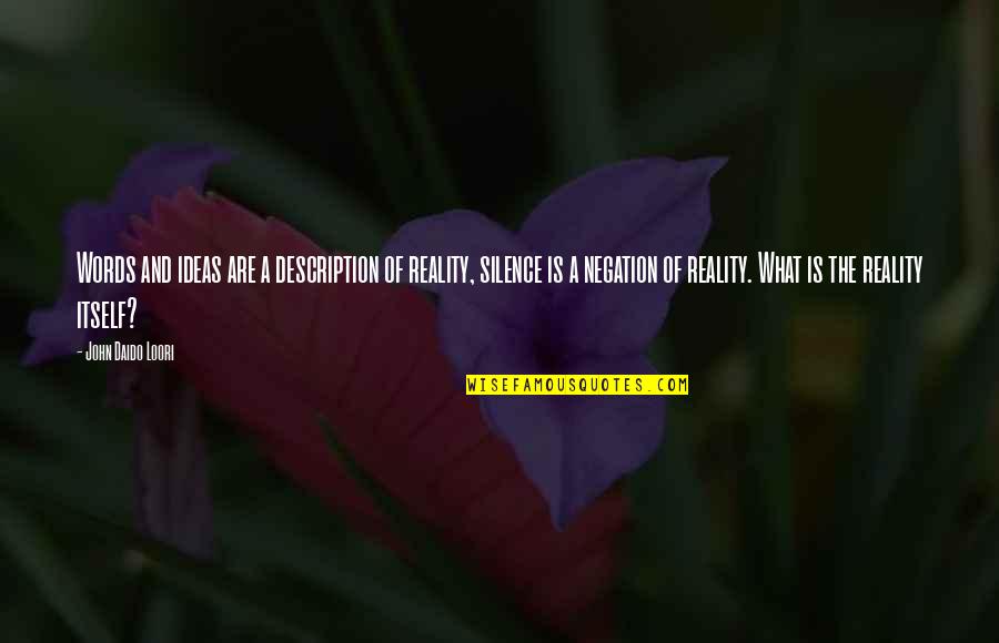 Brittini Leach Quotes By John Daido Loori: Words and ideas are a description of reality, Brittini Leach Quotes By John Daido Loori: Words and ideas are a description of reality,