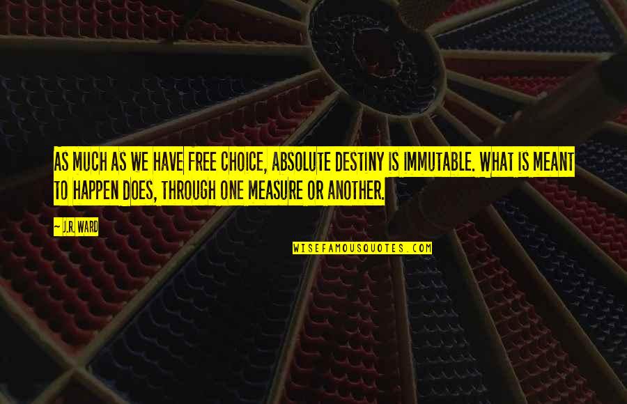 Brittner Smokehouse Quotes By J.R. Ward: As much as we have free choice, absolute