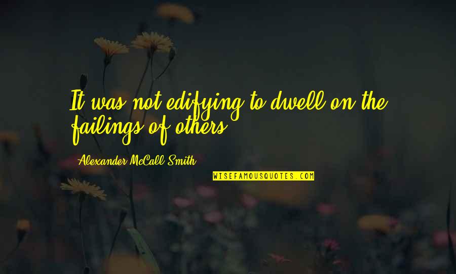 Britva Motociklas Quotes By Alexander McCall Smith: It was not edifying to dwell on the Britva Motociklas Quotes By Alexander McCall Smith: It was not edifying to dwell on the