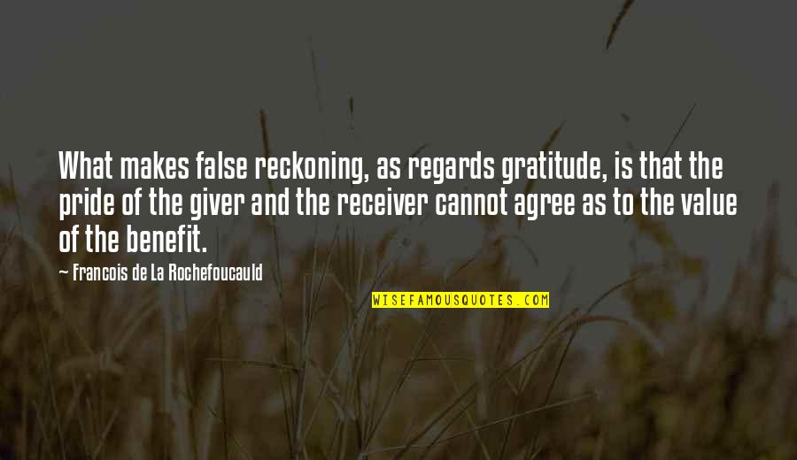 Britz Chorin Weller Quotes By Francois De La Rochefoucauld: What makes false reckoning, as regards gratitude, is Britz Chorin Weller Quotes By Francois De La Rochefoucauld: What makes false reckoning, as regards gratitude, is