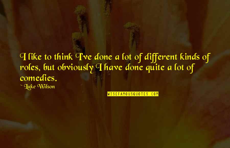 Britzka Quotes By Luke Wilson: I like to think I've done a lot