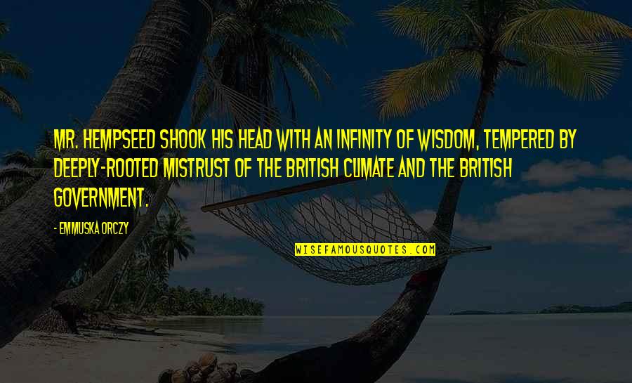 Britzman 1995 Quotes By Emmuska Orczy: Mr. Hempseed shook his head with an infinity