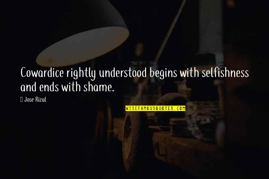 Brivido Natuzzi Quotes By Jose Rizal: Cowardice rightly understood begins with selfishness and ends