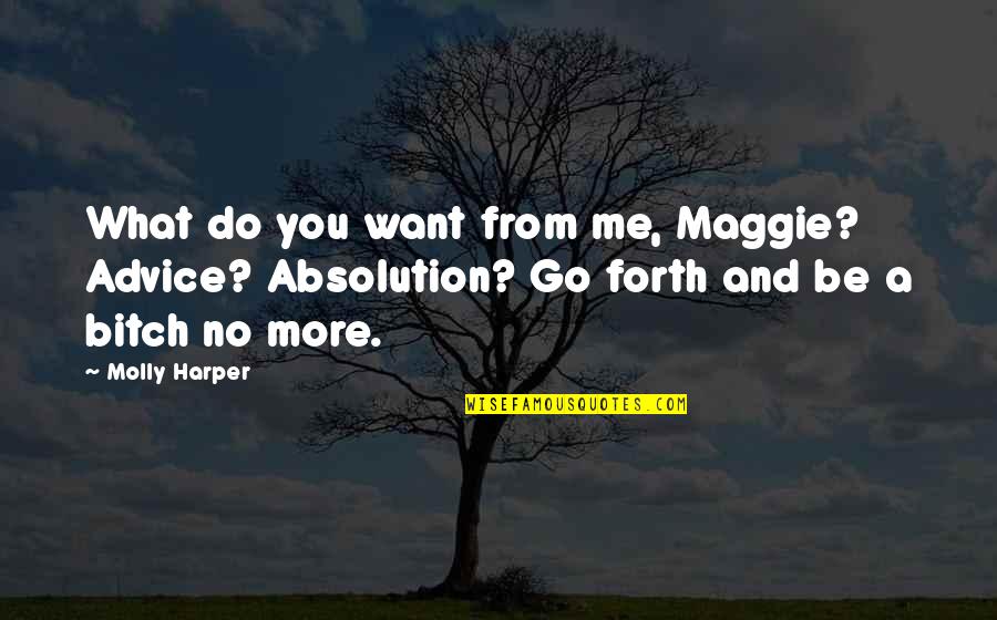 Brix Quotes By Molly Harper: What do you want from me, Maggie? Advice?