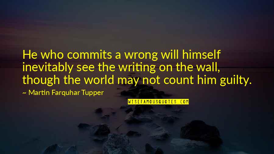 Brixton Riots Quotes By Martin Farquhar Tupper: He who commits a wrong will himself inevitably Brixton Riots Quotes By Martin Farquhar Tupper: He who commits a wrong will himself inevitably