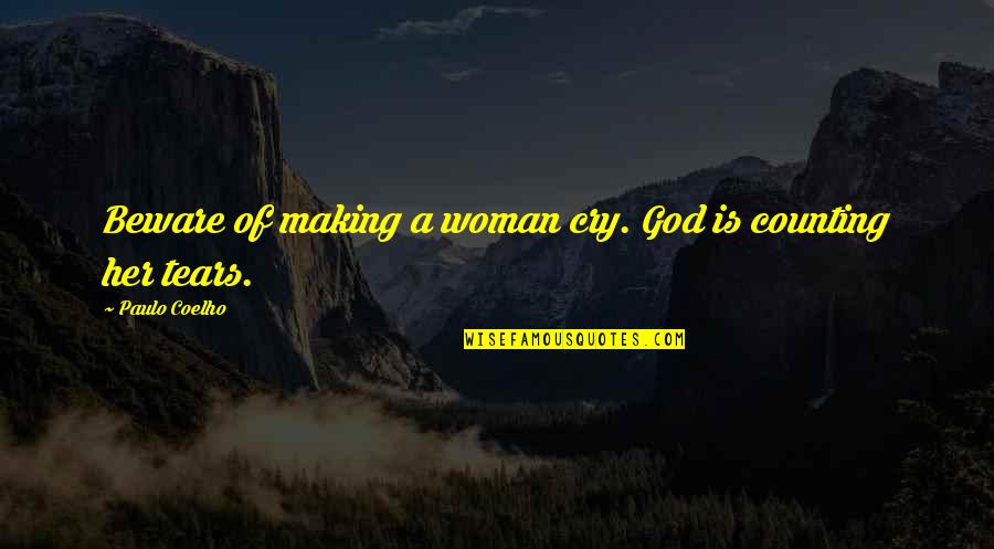 Brizard Lighter Quotes By Paulo Coelho: Beware of making a woman cry. God is