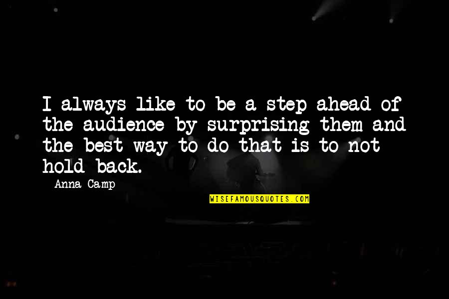 Brize Norton Quotes By Anna Camp: I always like to be a step ahead
