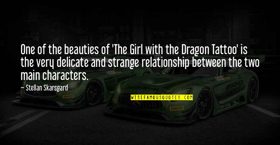 Brizna Definicion Quotes By Stellan Skarsgard: One of the beauties of 'The Girl with Brizna Definicion Quotes By Stellan Skarsgard: One of the beauties of 'The Girl with