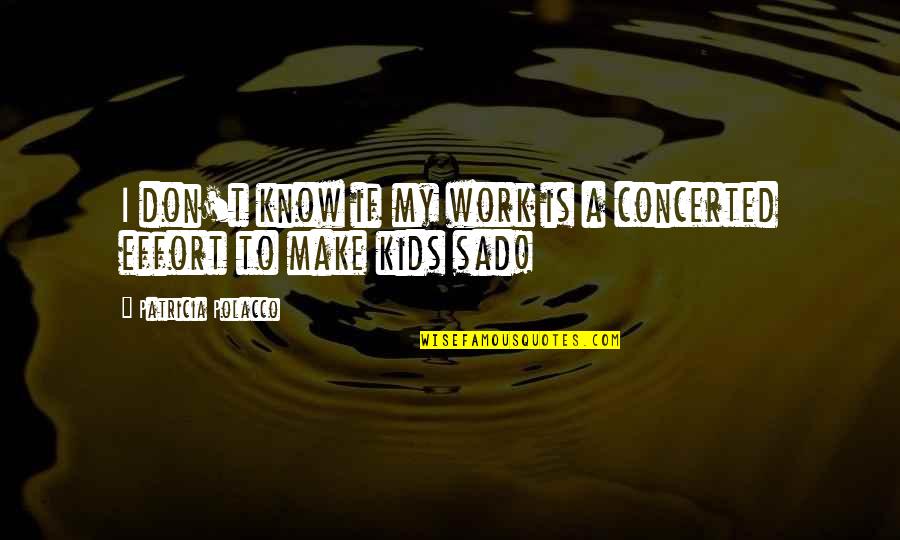 Brizo Pure Quotes By Patricia Polacco: I don't know if my work is a Brizo Pure Quotes By Patricia Polacco: I don't know if my work is a