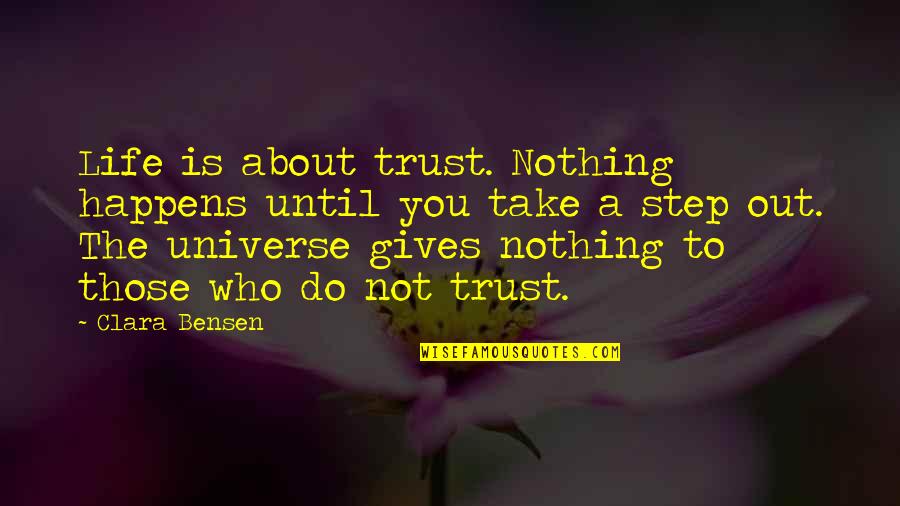 Brizzo Pet Quotes By Clara Bensen: Life is about trust. Nothing happens until you Brizzo Pet Quotes By Clara Bensen: Life is about trust. Nothing happens until you
