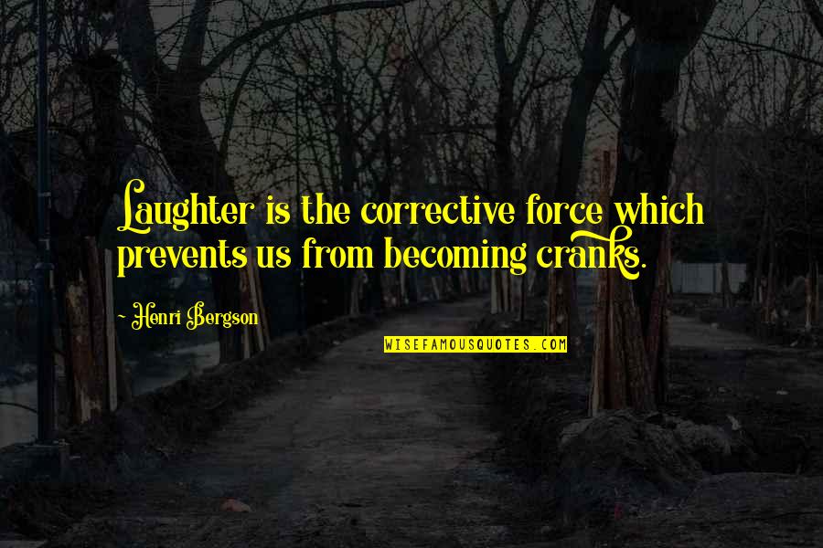 Brizzo Pet Quotes By Henri Bergson: Laughter is the corrective force which prevents us