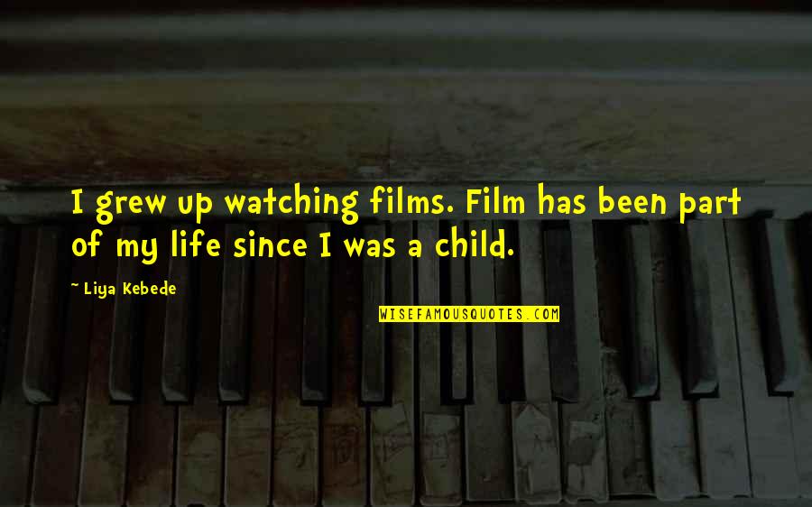 Brizzo Pet Quotes By Liya Kebede: I grew up watching films. Film has been