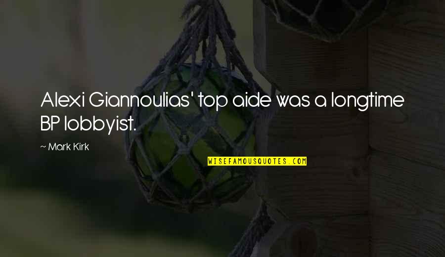 Brizzolari Quotes By Mark Kirk: Alexi Giannoulias' top aide was a longtime BP