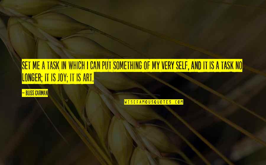 Brk A Quotes By Bliss Carman: Set me a task in which I can Brk A Quotes By Bliss Carman: Set me a task in which I can