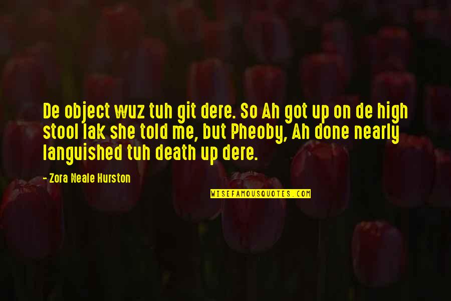 Brkic Nada Quotes By Zora Neale Hurston: De object wuz tuh git dere. So Ah