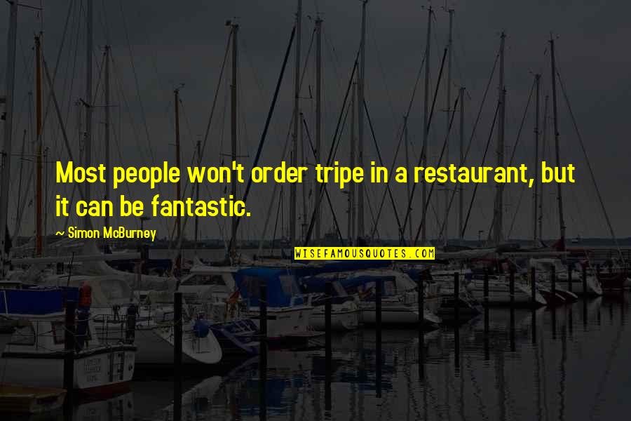 Brkovic Razvojna Quotes By Simon McBurney: Most people won't order tripe in a restaurant,