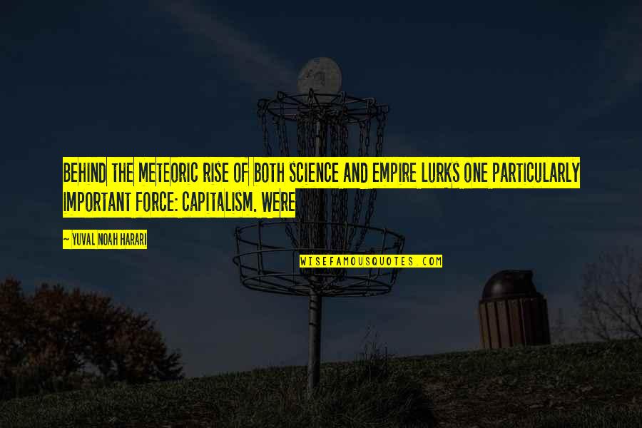 Brkovic Razvojna Quotes By Yuval Noah Harari: Behind the meteoric rise of both science and Brkovic Razvojna Quotes By Yuval Noah Harari: Behind the meteoric rise of both science and