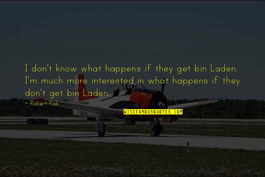 Brks Earnings Quotes By Robert Fisk: I don't know what happens if they get