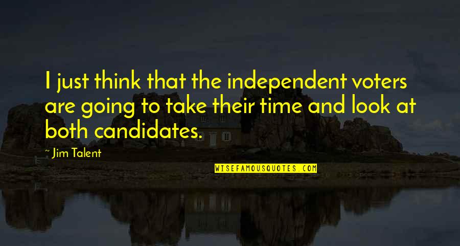 Brks Morningstar Quotes By Jim Talent: I just think that the independent voters are