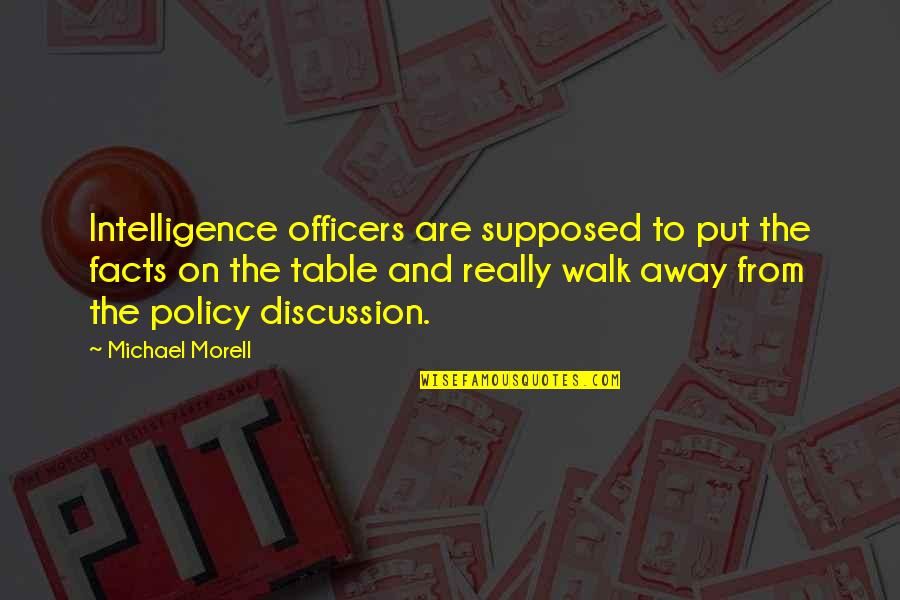 Brksb Quotes By Michael Morell: Intelligence officers are supposed to put the facts Brksb Quotes By Michael Morell: Intelligence officers are supposed to put the facts