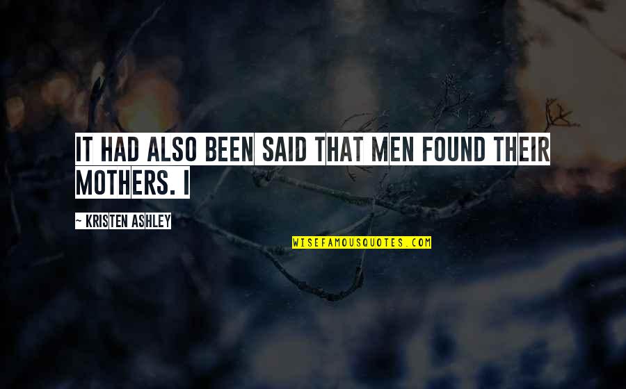 Brlees Quotes By Kristen Ashley: It had also been said that men found Brlees Quotes By Kristen Ashley: It had also been said that men found