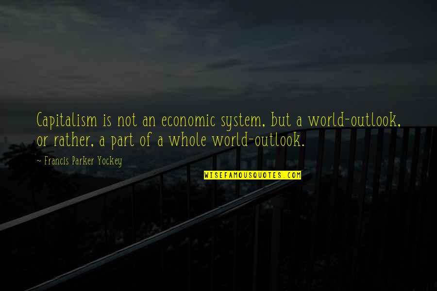 Bro Bo Sanchez Inspirational Quotes By Francis Parker Yockey: Capitalism is not an economic system, but a