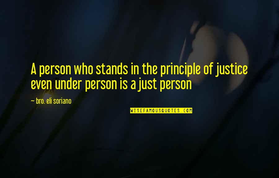 Bro Quotes By Bro. Eli Soriano: A person who stands in the principle of