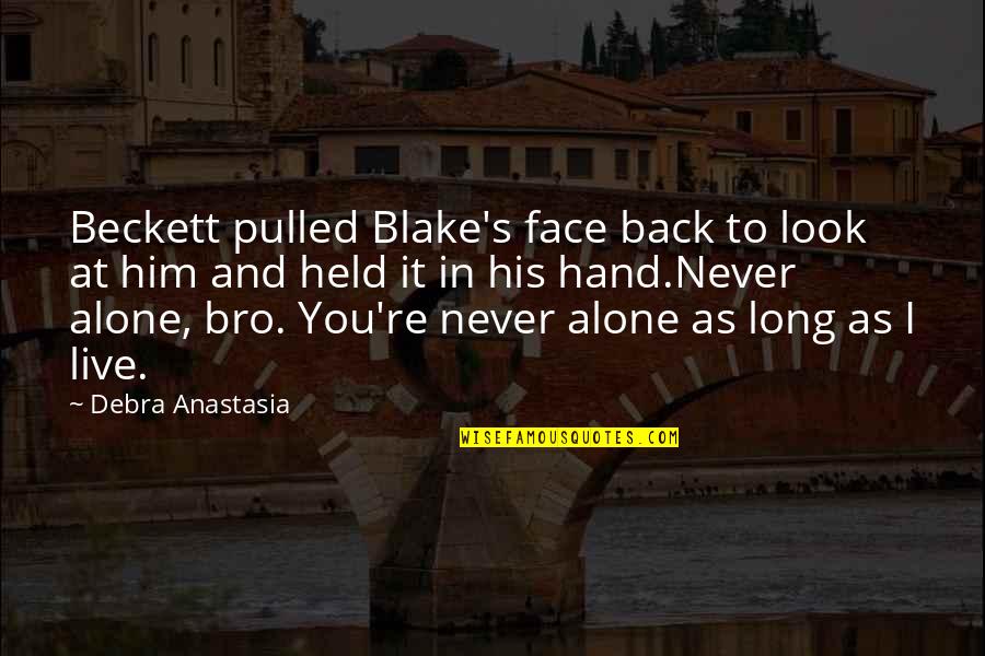Bro Quotes By Debra Anastasia: Beckett pulled Blake's face back to look at