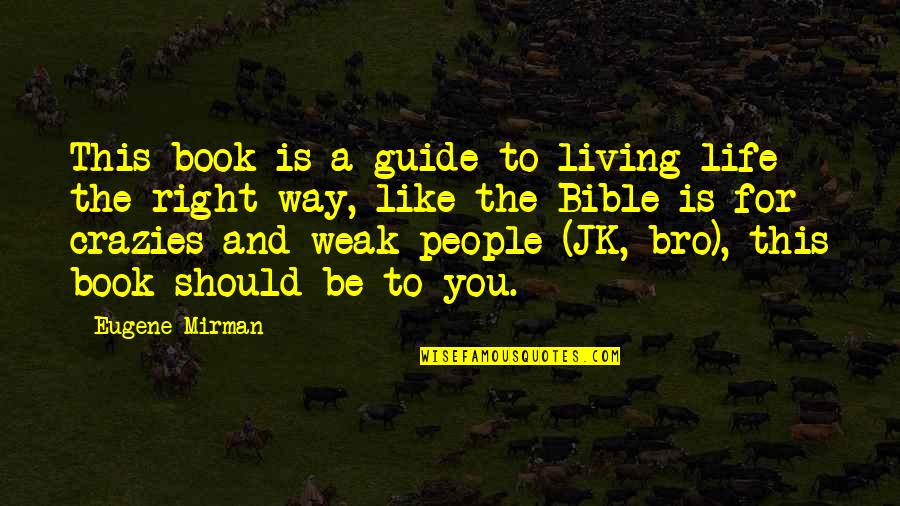 Bro Quotes By Eugene Mirman: This book is a guide to living life