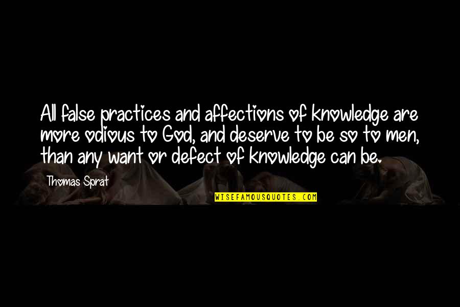 Broached Quotes By Thomas Sprat: All false practices and affections of knowledge are